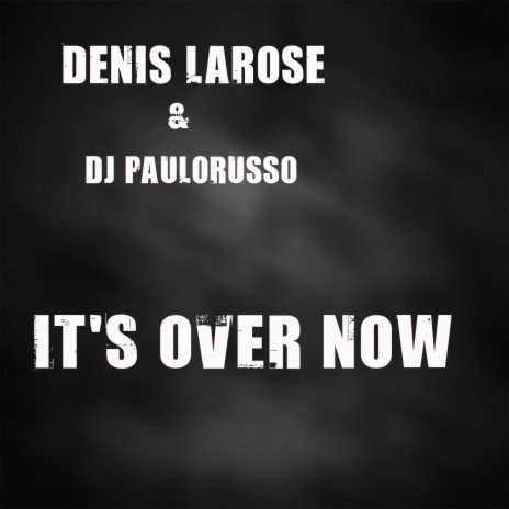 It's over Now ft. DJ Paulorusso | Boomplay Music