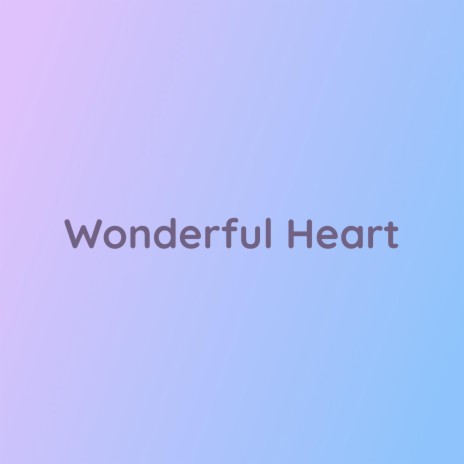 Wonderful Heart | Boomplay Music