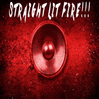 Straight Lit Fire!!!
