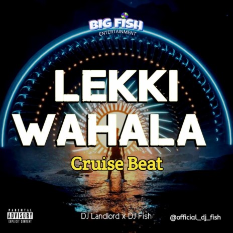 Lekki Wahala Cruise Beat ft. DJ Fish | Boomplay Music