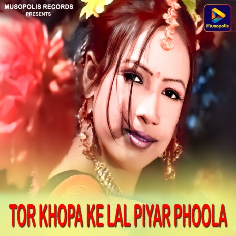 Tor Khopa Ke Lal Piyar Phoola | Boomplay Music