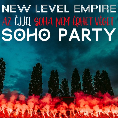 Az éjjel soha nem érhet véget ft. Soho Party | Boomplay Music