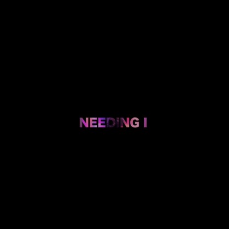 Needing I ft. New Wave New Dimension | Boomplay Music