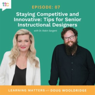 EP 07: Staying Competitive and Innovative: Tips for Senior Instructional Designers