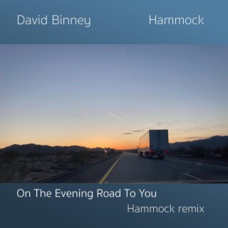On The Evening Road To You (Hammock remix)