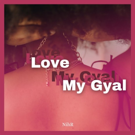 Love my gyal | Boomplay Music