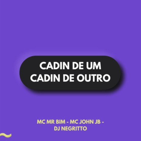 Cadin de um, Cadin de Outro ft. Mc Mr. Bim & DJ Negritto | Boomplay Music