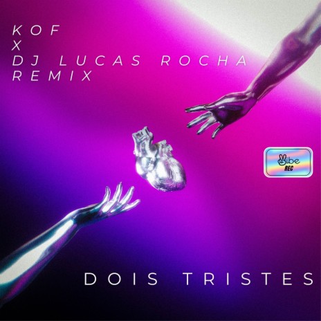 Dois Tristes (Radio Edit) ft. Dj Lucas Rocha | Boomplay Music