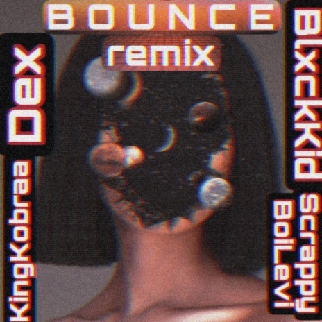 Bounce (remix) ft. SS. Dex, BlxckKid & ScrappyBoiLevi | Boomplay Music