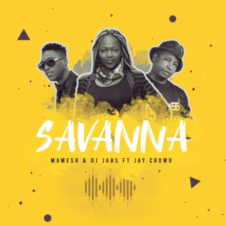 Savanna ft. Dj Jabs & Jay Crowd | Boomplay Music