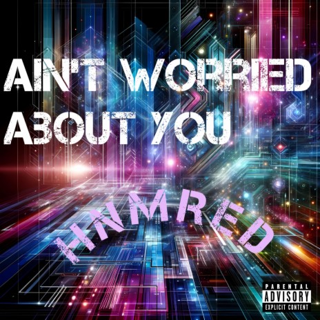 Ain't Worried About You | Boomplay Music