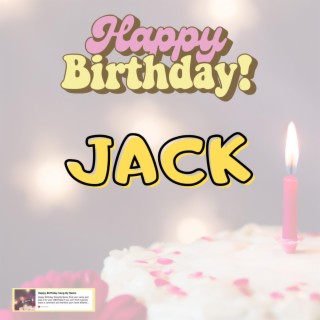 Birthday Song JACK (Happy Birthday JACK)