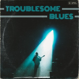 Troublesome Blues