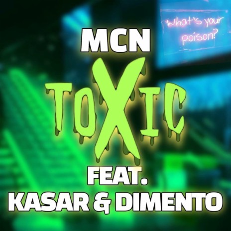 Toxic ft. Kasar & Dimento | Boomplay Music