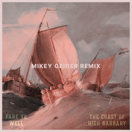 The Coast of High Barbary (Mikey Geiger Remix) | Boomplay Music