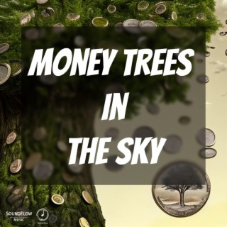 Money Trees in the Sky