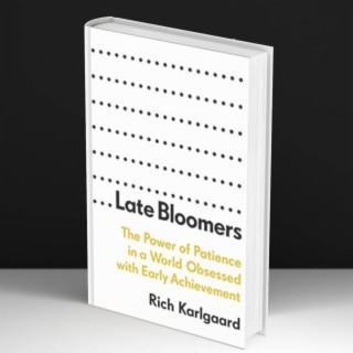 Late Bloomers - Rich Karlgaard #72