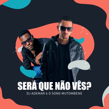 Será Que Não Vês? ft. O Song Mutombene | Boomplay Music