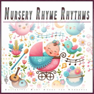 Nursery Rhyme Rhythms: Delightful Baby Songs for Newborns