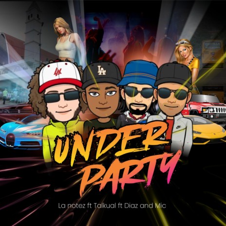 Under Party ft. TKL, Diaz and Mic & BeatGeniuz | Boomplay Music