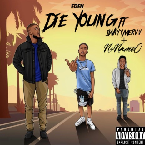 Die Young (feat. 1WayyMervv & NoNameC) | Boomplay Music
