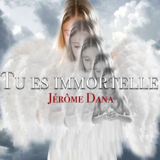 Tu es immortelle