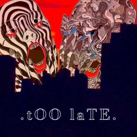 .tOO laTE. | Boomplay Music