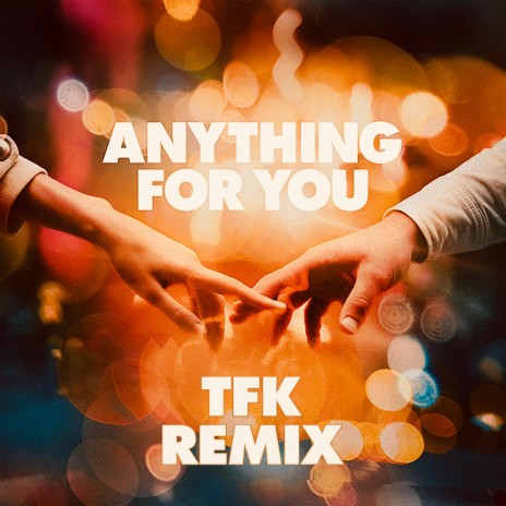 Anything For You (TFK Remix) ft. TFK | Boomplay Music