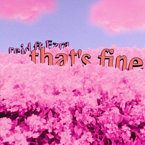 that's fine ft. Ezra | Boomplay Music