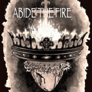 Abide The Fire