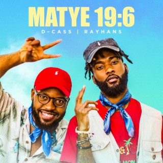 Matye 19:6 ft. D~Cass lyrics | Boomplay Music