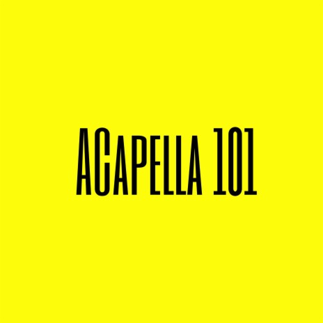 ACAPELLA 101 | Boomplay Music