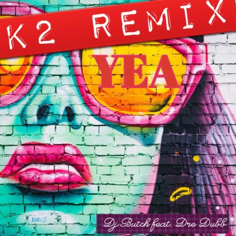 YEA (K2 REMIX) ft. Dre Dubb