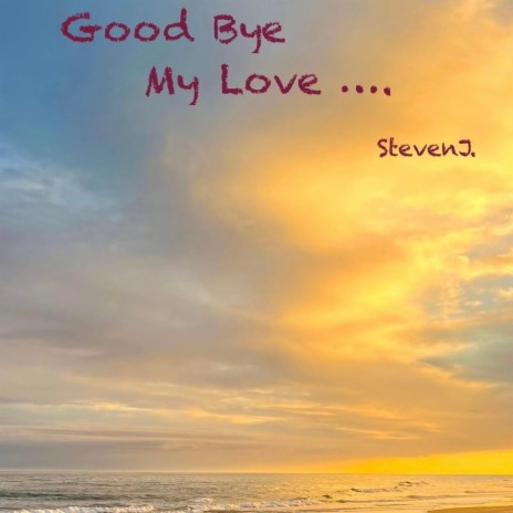 Good Bye My Love