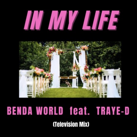 In My Life (Television Mix) ft. Traye-D | Boomplay Music