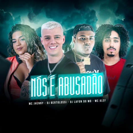 Nós É Abusadão ft. DJ Lafon Do Md, Mc Aleff & mc jhenny | Boomplay Music