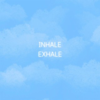 INHALE/EXHALE