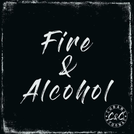 Fire & Alcohol | Boomplay Music