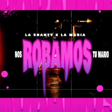 NOS ROBAMOS TU MARIO ft. LA MARIA & Ng Ariza | Boomplay Music