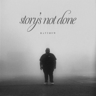 story's not done lyrics | Boomplay Music