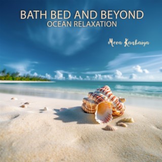 Bath Bed and Beyond: Deeply Relaxing Therapy Music, and Ocean Sounds for Deep Sleep, Meditation, Healing, Zen