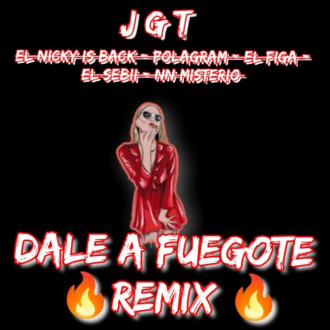 Dale a Fuegote (Remix) ft. El sebii, polagram, Nnmisterio, El Nicky isback & El figa | Boomplay Music