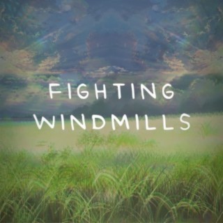 Fighting Windmills