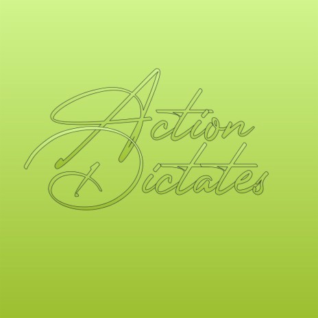 Action Dictates