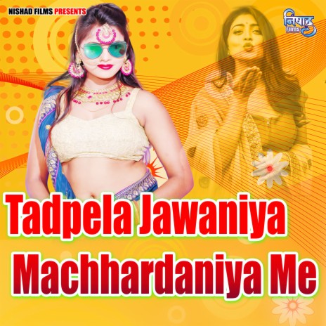 Tadpela Jawaniya Machhardaniya Me | Boomplay Music
