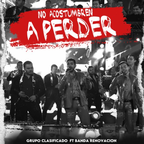 No Acostumbren A Perder (En Vivo) ft. Banda Renovacion | Boomplay Music
