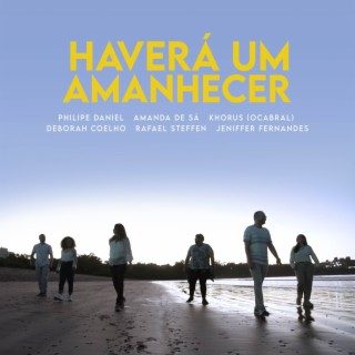 Haverá Um Amanhecer ft. Jeniffer Fernandes, OCabral, Rafael Steffen, Amanda de Sá & Khorus lyrics | Boomplay Music