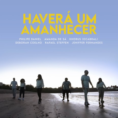 Haverá Um Amanhecer (Playback) ft. Deborah Coelho, Jeniffer Fernandes, Rafael Steffen, Amanda de Sá & Khorus