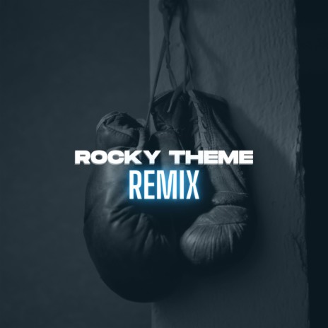 Rocky Theme - Remix | Boomplay Music