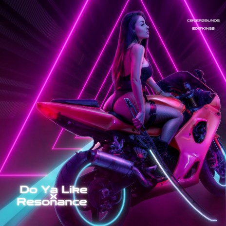 Do Ya Like x Resonance ft. CoverZounds | Boomplay Music